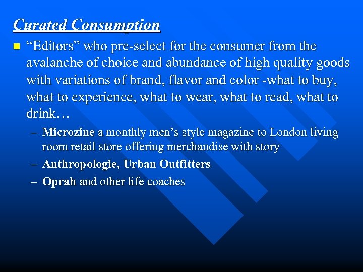 Curated Consumption n “Editors” who pre-select for the consumer from the avalanche of choice