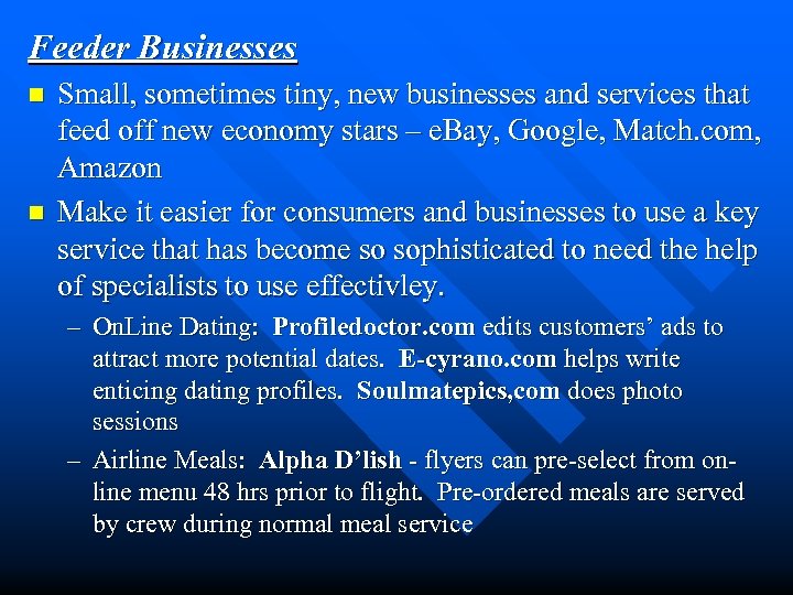 Feeder Businesses n n Small, sometimes tiny, new businesses and services that feed off