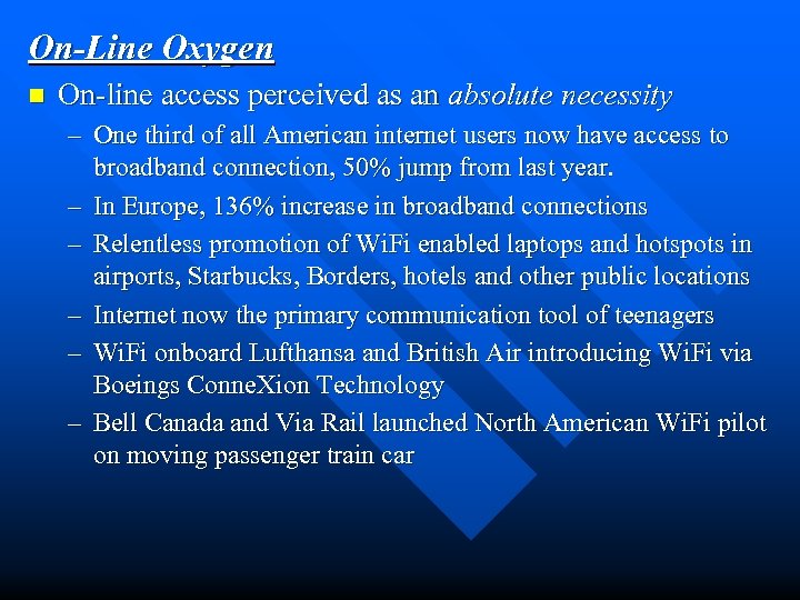 On-Line Oxygen n On-line access perceived as an absolute necessity – One third of