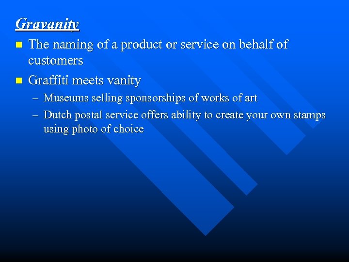 Gravanity n n The naming of a product or service on behalf of customers