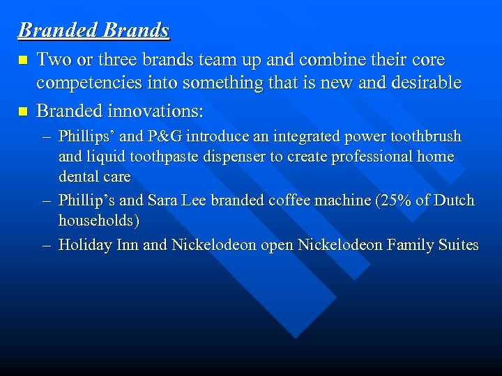 Branded Brands n n Two or three brands team up and combine their core
