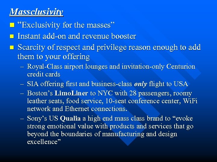 Massclusivity n “Exclusivity for the masses” n n Instant add-on and revenue booster Scarcity