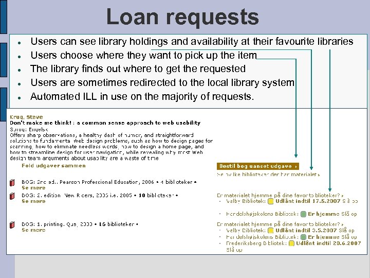 Loan requests Users can see library holdings and availability at their favourite libraries Users