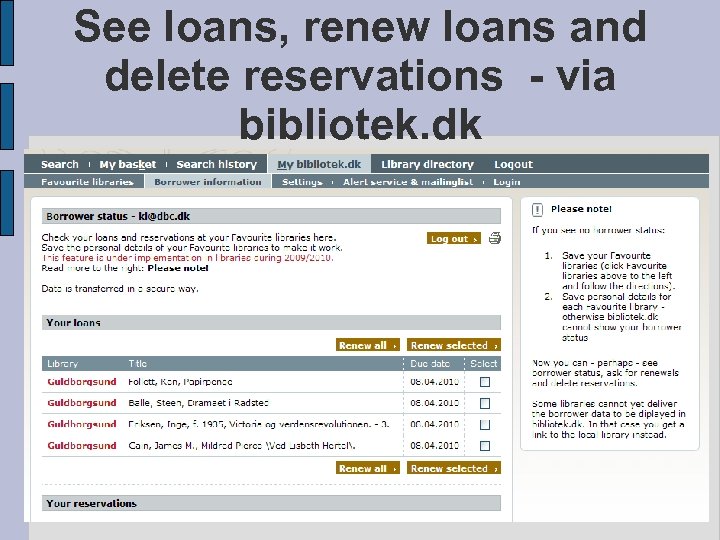 See loans, renew loans and delete reservations - via bibliotek. dk 