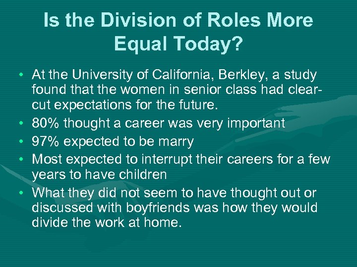 Is the Division of Roles More Equal Today? • At the University of California,