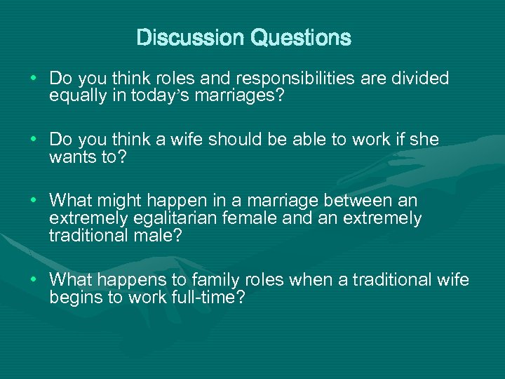 Discussion Questions • Do you think roles and responsibilities are divided equally in today’s