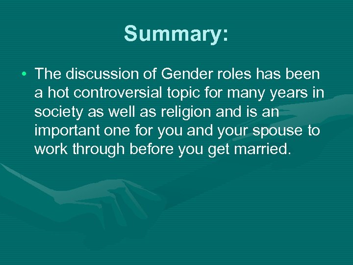 Summary: • The discussion of Gender roles has been a hot controversial topic for