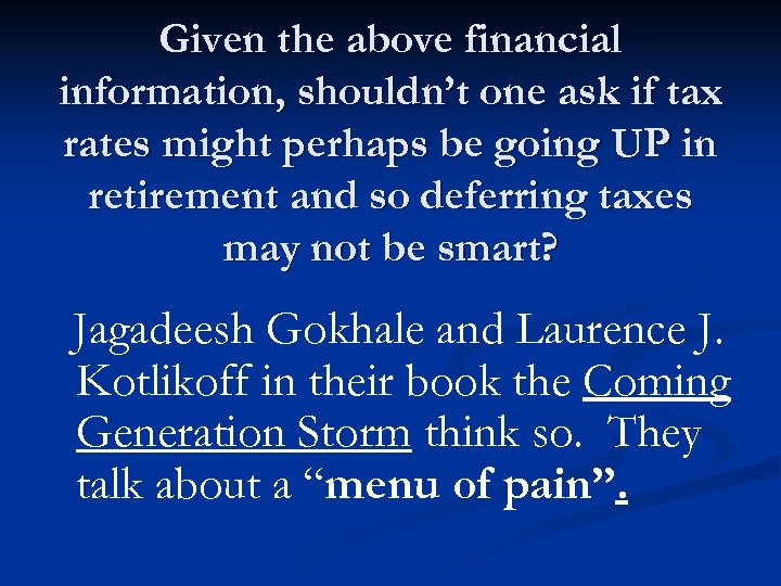 Given the above financial information, shouldn’t one ask if tax rates might perhaps be