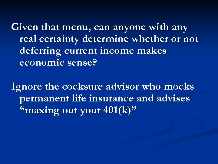 Given that menu, can anyone with any real certainty determine whether or not deferring