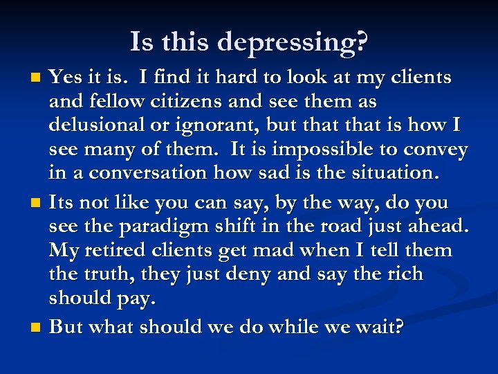 Is this depressing? Yes it is. I find it hard to look at my