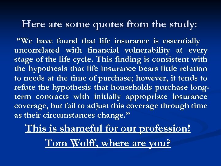 Here are some quotes from the study: “We have found that life insurance is