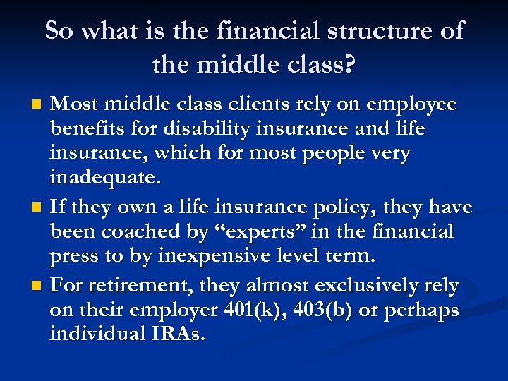 So what is the financial structure of the middle class? Most middle class clients