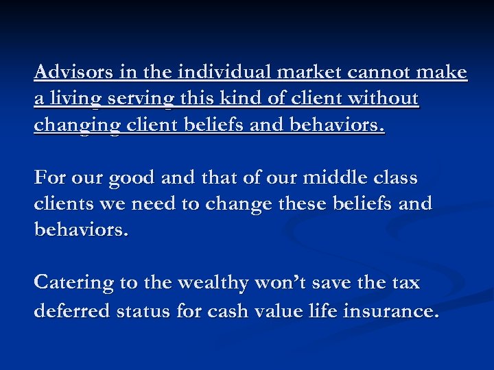 Advisors in the individual market cannot make a living serving this kind of client