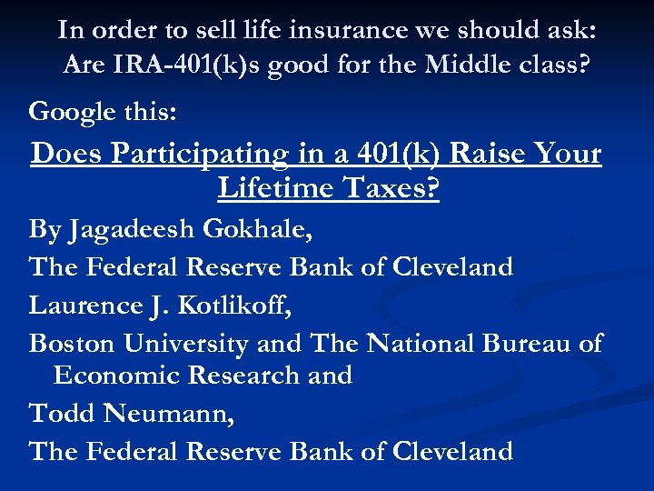 In order to sell life insurance we should ask: Are IRA-401(k)s good for the