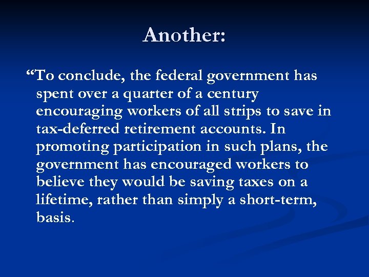 Another: “To conclude, the federal government has spent over a quarter of a century
