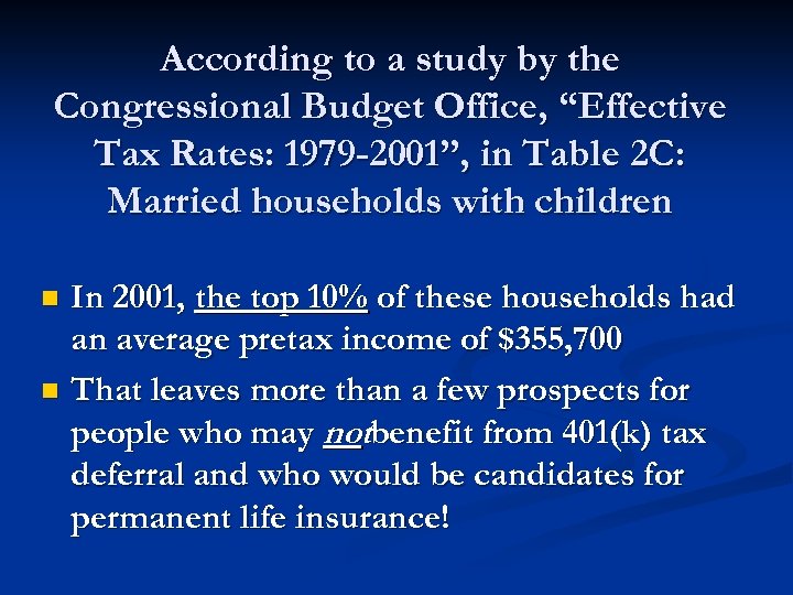 According to a study by the Congressional Budget Office, “Effective Tax Rates: 1979 -2001”,