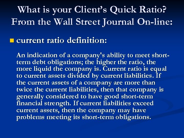 What is your Client’s Quick Ratio? From the Wall Street Journal On-line: n current