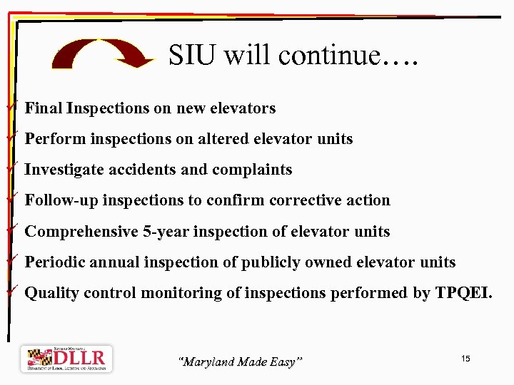 SIU will continue…. ü Final Inspections on new elevators ü Perform inspections on altered