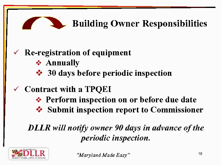Building Owner Responsibilities ü Re-registration of equipment v Annually v 30 days before periodic