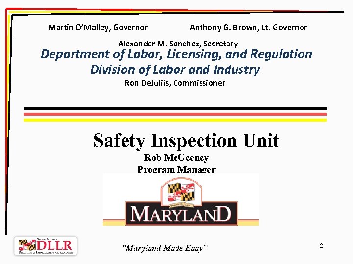 Martin O’Malley, Governor Anthony G. Brown, Lt. Governor Alexander M. Sanchez, Secretary Department of
