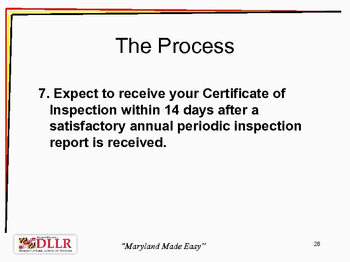 The Process 7. Expect to receive your Certificate of Inspection within 14 days after