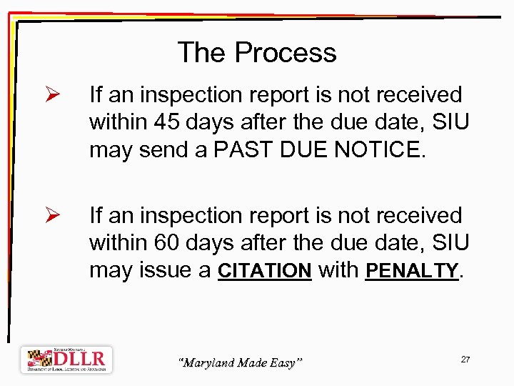 The Process Ø If an inspection report is not received within 45 days after