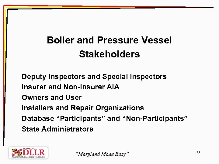 Boiler and Pressure Vessel Stakeholders Deputy Inspectors and Special Inspectors Insurer and Non-Insurer AIA