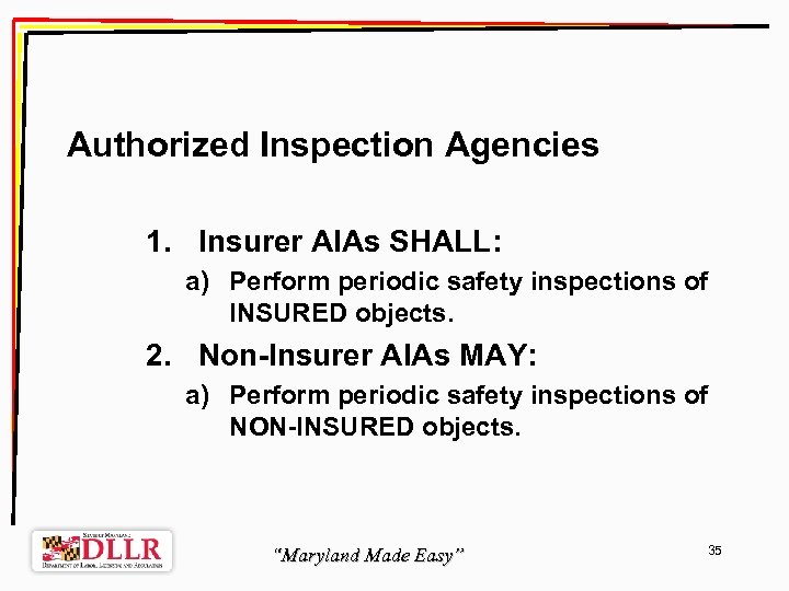 Authorized Inspection Agencies 1. Insurer AIAs SHALL: a) Perform periodic safety inspections of INSURED