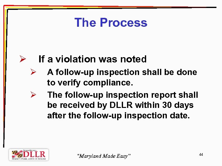 The Process Ø If a violation was noted Ø Ø A follow-up inspection shall