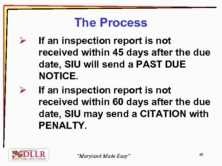 The Process Ø Ø If an inspection report is not received within 45 days