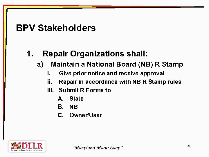 BPV Stakeholders 1. Repair Organizations shall: a) Maintain a National Board (NB) R Stamp