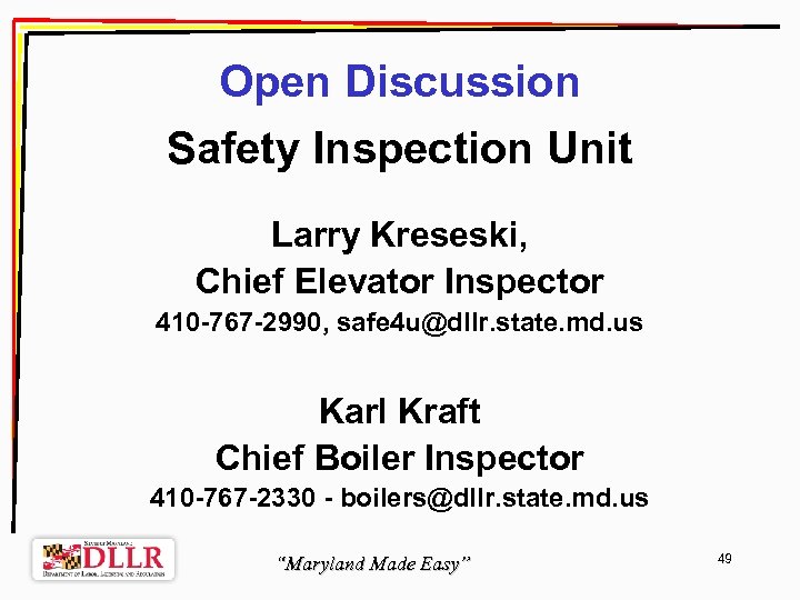 Open Discussion Safety Inspection Unit Larry Kreseski, Chief Elevator Inspector 410 -767 -2990, safe