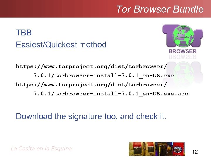 Tor Browser Bundle TBB Easiest/Quickest method https: //www. torproject. org/dist/torbrowser/ 7. 0. 1/torbrowser-install-7. 0.