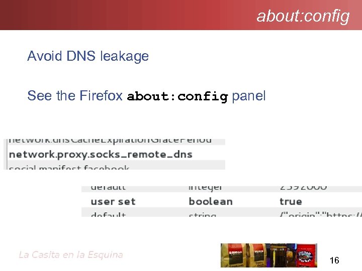 about: config Avoid DNS leakage See the Firefox about: config panel 16 