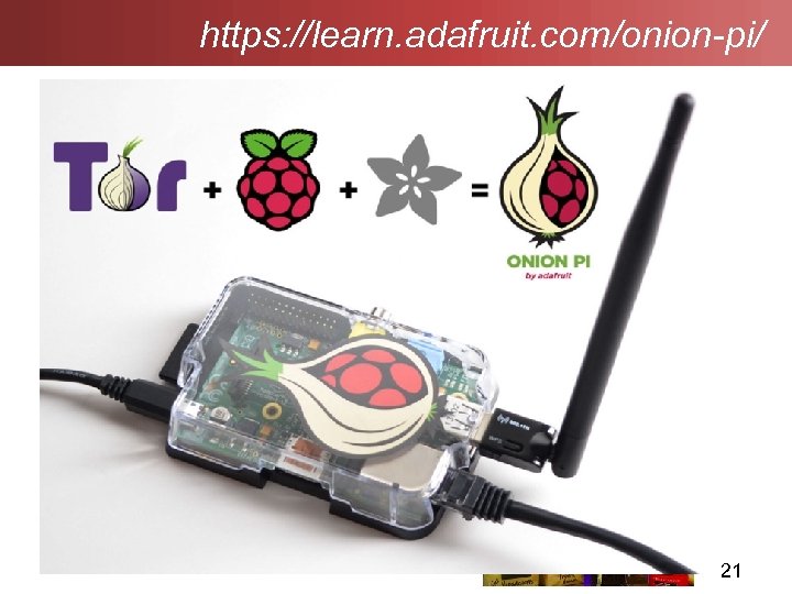https: //learn. adafruit. com/onion-pi/ 21 