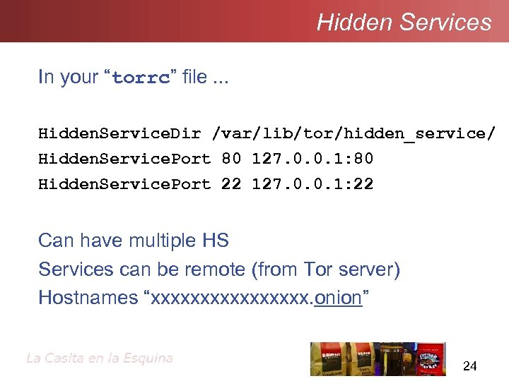 Hidden Services In your “torrc” file. . . Hidden. Service. Dir /var/lib/tor/hidden_service/ Hidden. Service.