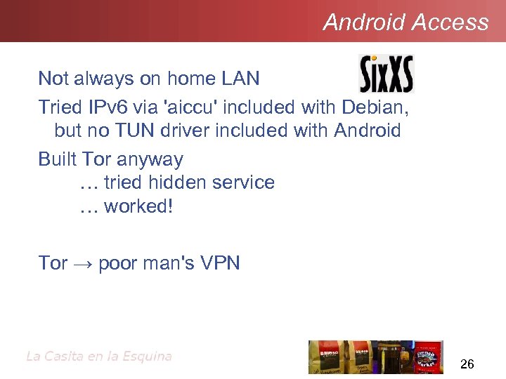 Android Access Not always on home LAN Tried IPv 6 via 'aiccu' included with