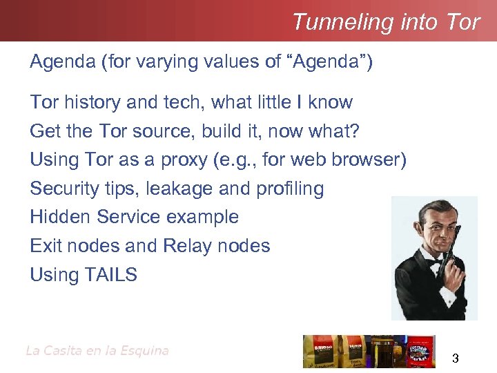 Tunneling into Tor Agenda (for varying values of “Agenda”) Tor history and tech, what