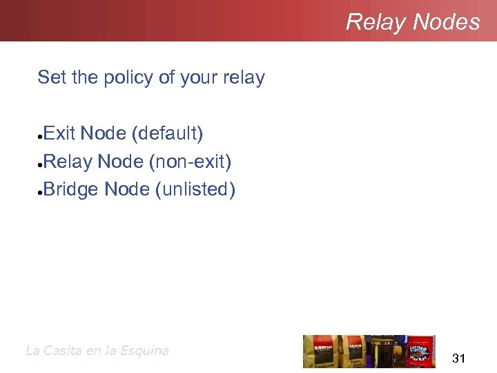 Relay Nodes Set the policy of your relay Exit Node (default) ●Relay Node (non-exit)