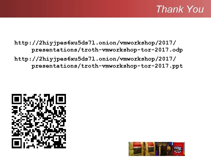 Thank You http: //2 hiyjpes 6 xu 5 ds 7 l. onion/vmworkshop/2017/ presentations/troth-vmworkshop-tor-2017. odp