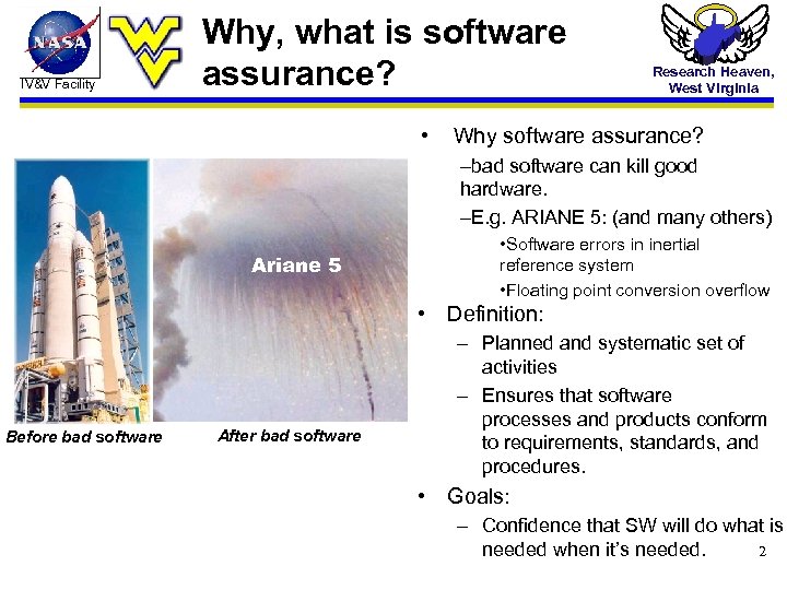 IV&V Facility Why, what is software assurance? Research Heaven, West Virginia • Why software