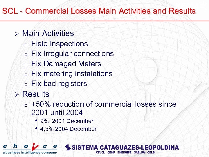 SCL - Commercial Losses Main Activities and Results Ø Main Activities o o o