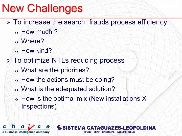 New Challenges Ø To increase the search frauds process efficiency o o o Ø