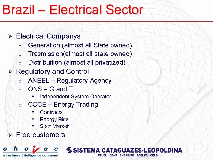 Brazil – Electrical Sector Ø Electrical Companys o o o Ø Regulatory and Control