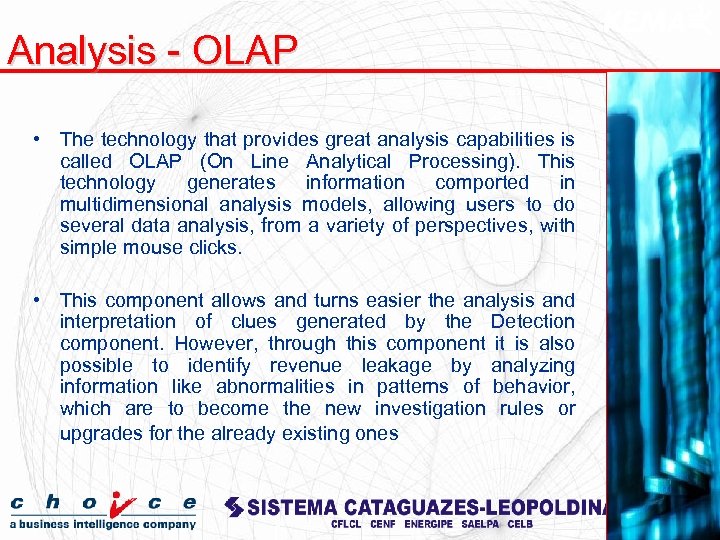 Analysis - OLAP • The technology that provides great analysis capabilities is called OLAP