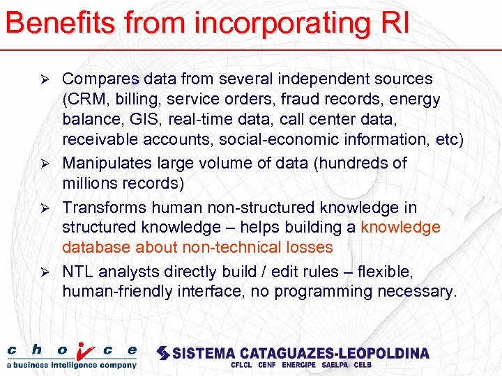Benefits from incorporating RI Compares data from several independent sources (CRM, billing, service orders,