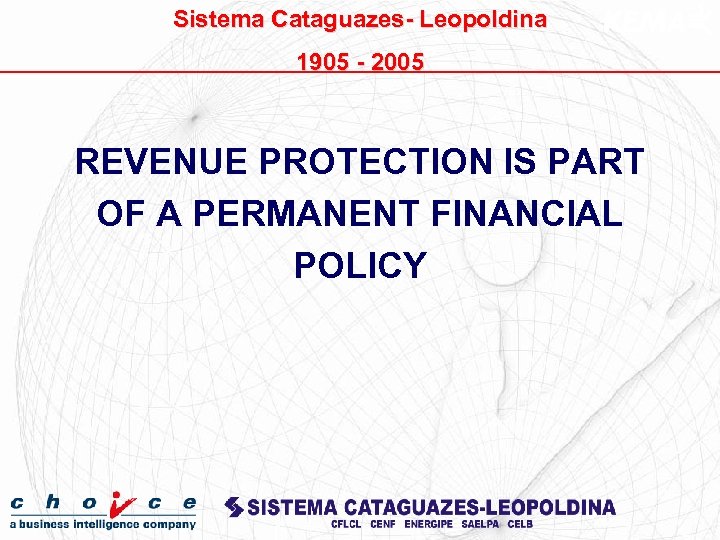 Sistema Cataguazes- Leopoldina 1905 - 2005 REVENUE PROTECTION IS PART OF A PERMANENT FINANCIAL