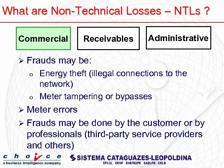 What are Non-Technical Losses – NTLs ? Commercial Ø Frauds o o Receivables Administrative