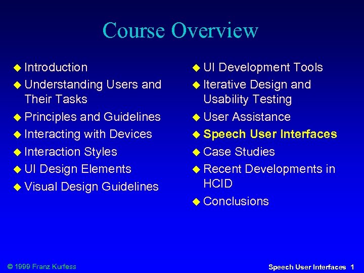 Course Overview Introduction Understanding UI Users and Their Tasks Principles and Guidelines Interacting with