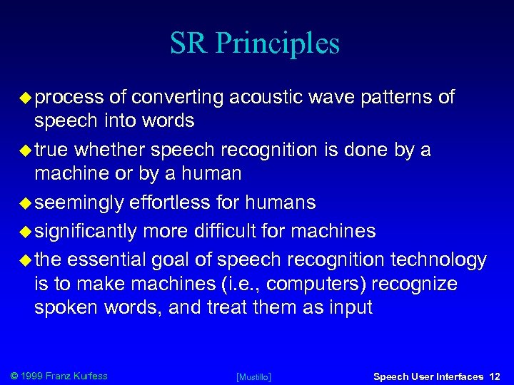 SR Principles process of converting acoustic wave patterns of speech into words true whether